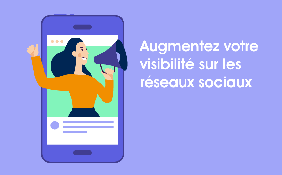 Augmentez votre visibilité sur les réseaux sociaux