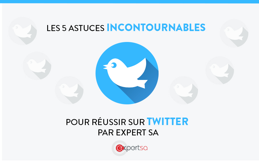 Les 5 astuces incontournables pour réussir sur Twitter