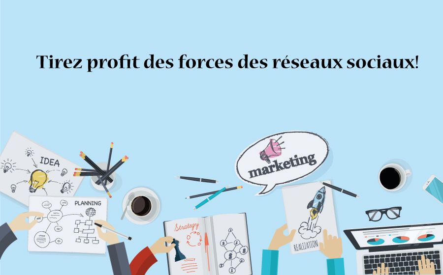 Tirez profit des forces des réseaux sociaux