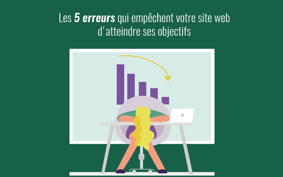 5 erreurs qui empêchent votre site web d atteindre se5 erruers qui empechent votre site web d atteindre ses objectifs objectifs
