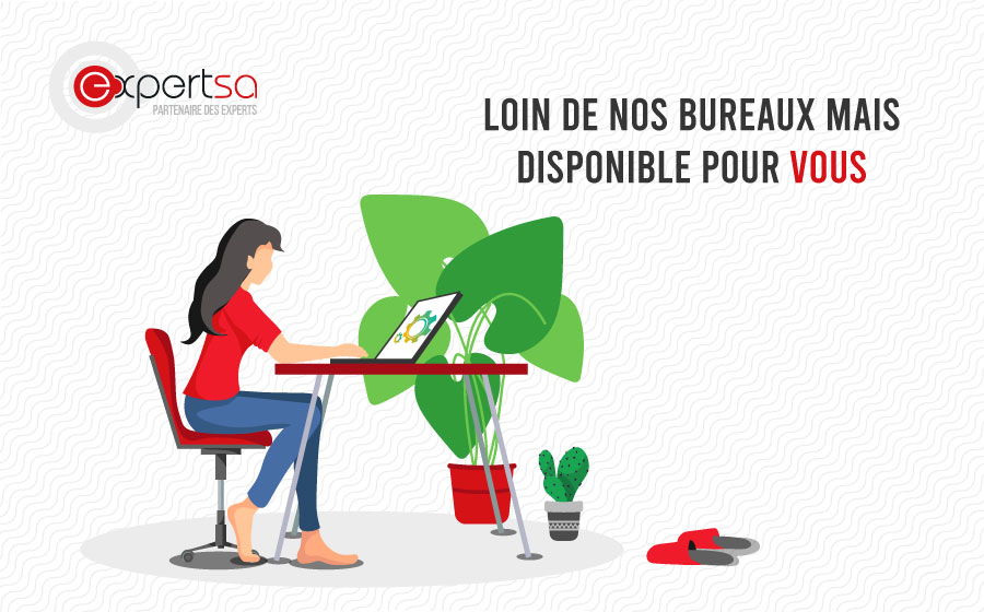 LOIN DE NOS BUREAUX MAIS DISPONIBLE POUR VOUS